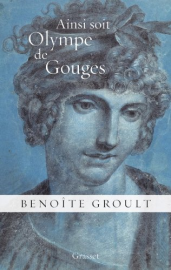 Ainsi soit Olympe de Gouges : La déclaration des droits de la femme et autres textes politiques (Essai)